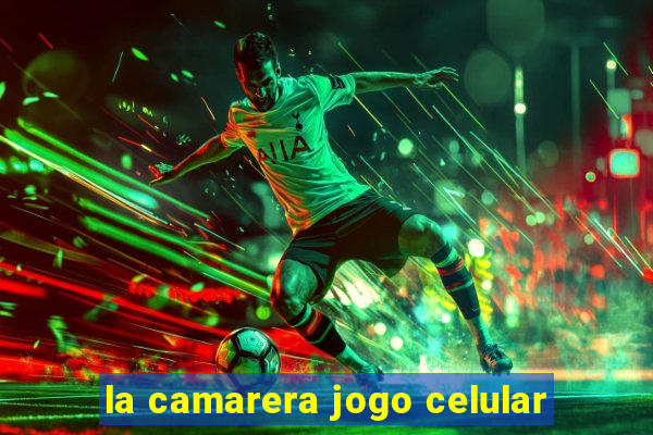 la camarera jogo celular